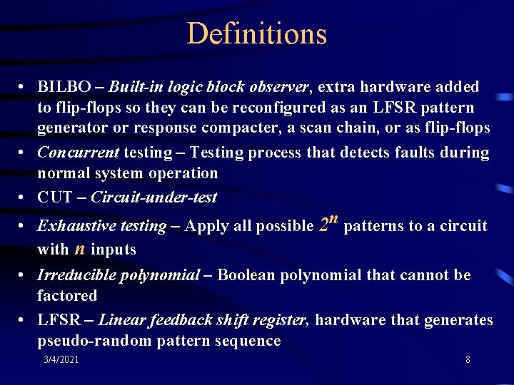 Definitions • BILBO – Built-in logic block observer, extra hardware added to flip-flops so