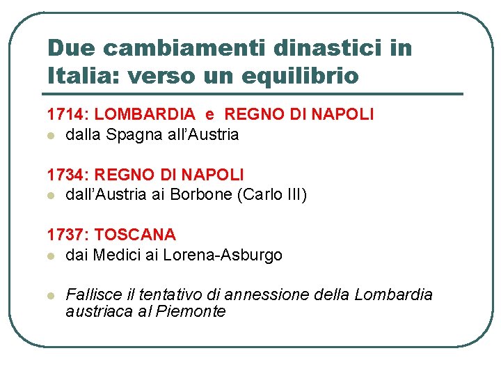 Due cambiamenti dinastici in Italia: verso un equilibrio 1714: LOMBARDIA e REGNO DI NAPOLI