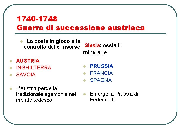 1740 -1748 Guerra di successione austriaca l l La posta in gioco è la