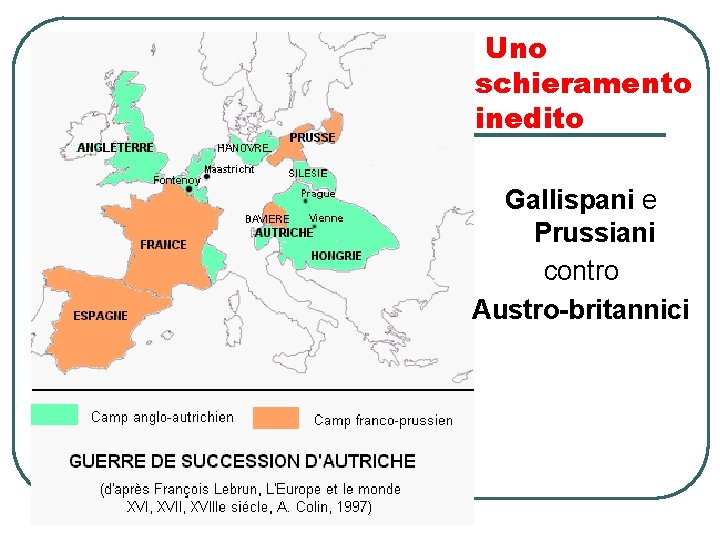 Uno schieramento inedito Gallispani e Prussiani contro Austro-britannici 