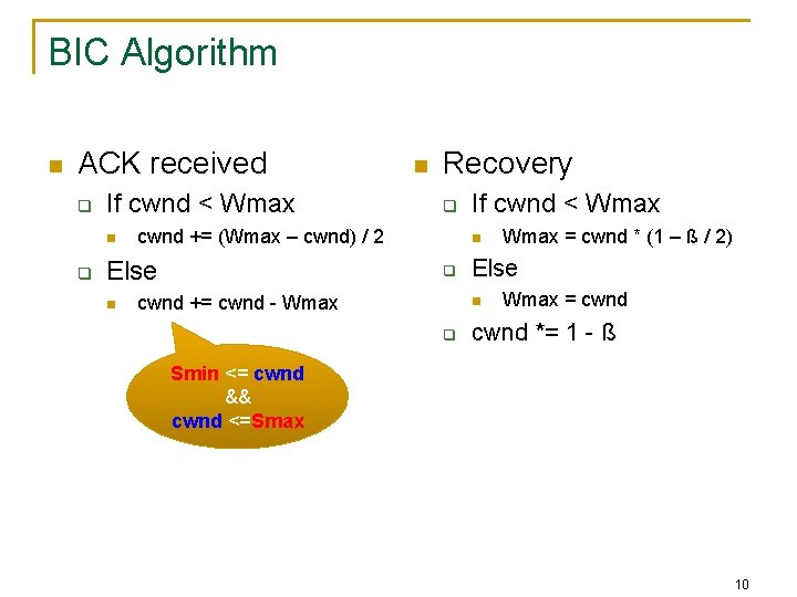 BIC Algorithm n ACK received q If cwnd < Wmax n q Recovery q