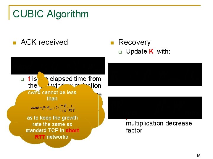 CUBIC Algorithm n ACK received q q C is a scaling factor t is