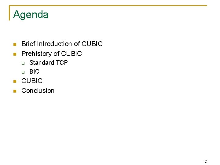 Agenda n n Brief Introduction of CUBIC Prehistory of CUBIC q q n n