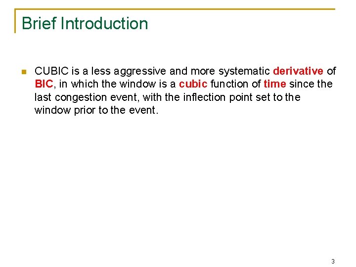 Brief Introduction n CUBIC is a less aggressive and more systematic derivative of BIC,