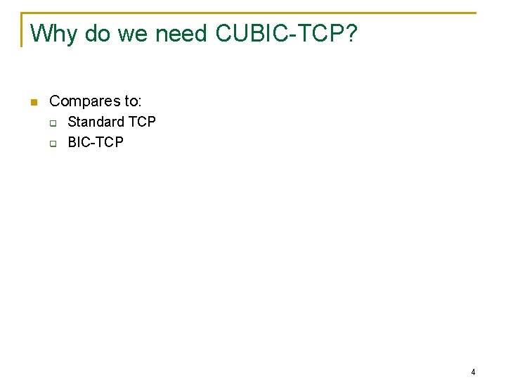 Why do we need CUBIC-TCP? n Compares to: q q Standard TCP BIC-TCP 4