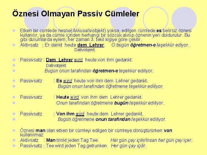 Öznesi Olmayan Passiv Cümleler l Etken bir cümlede nesne(Akkusativobjekt) yoksa, edilgen cümlede es belirsiz