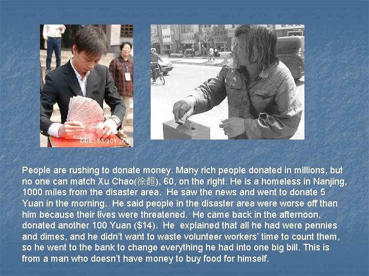 People are rushing to donate money. Many rich people donated in millions, but no