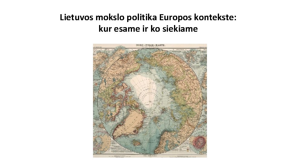 Lietuvos mokslo politika Europos kontekste: kur esame ir ko siekiame 