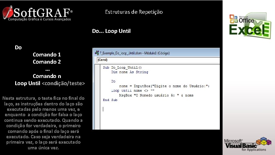 Estruturas de Repetição Do. . . Loop Until Do Comando 1 Comando 2. .