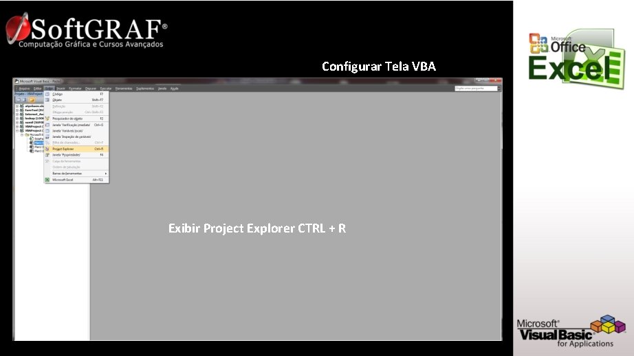 Configurar Tela VBA Exibir Project Explorer CTRL + R 