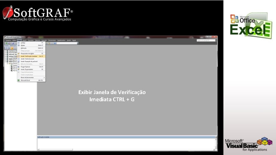 Exibir Janela de Verificação Imediata CTRL + G 