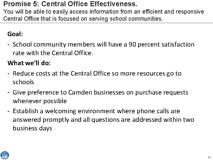 Promise 5: Central Office Effectiveness. You will be able to easily access information from