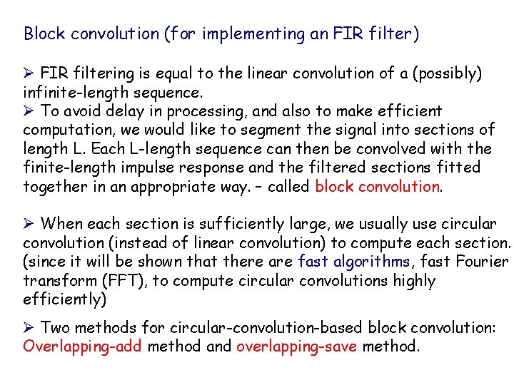 Block convolution (for implementing an FIR filter) Ø FIR filtering is equal to the Block convolution (for implementing an FIR filter) Ø FIR filtering is equal to the