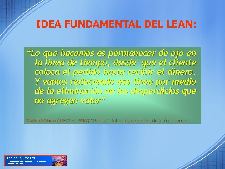 IDEA FUNDAMENTAL DEL LEAN: “Lo que hacemos es permanecer de ojo en la línea