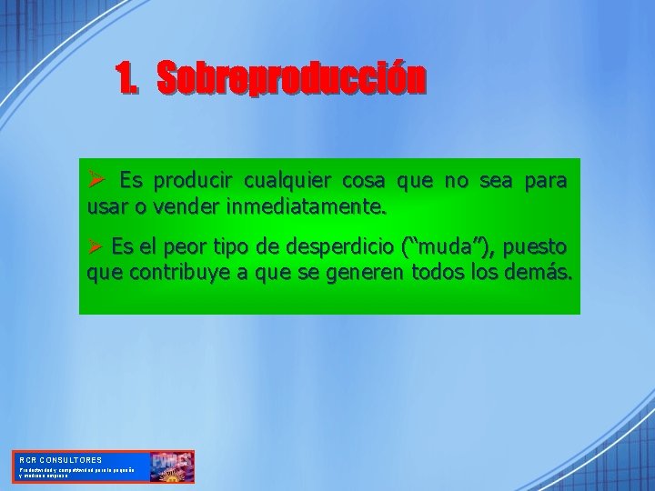 Ø Es producir cualquier cosa que no sea para usar o vender inmediatamente. Ø