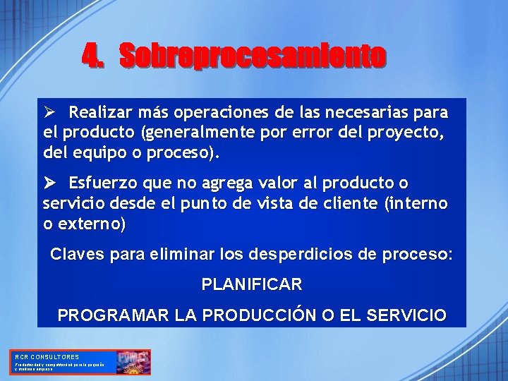 Ø Realizar más operaciones de las necesarias para el producto (generalmente por error del