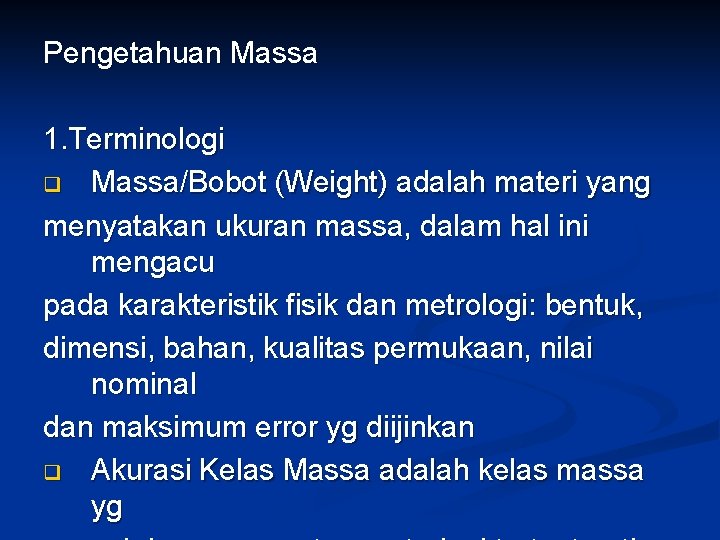 Pengetahuan Massa 1. Terminologi q Massa/Bobot (Weight) adalah materi yang menyatakan ukuran massa, dalam