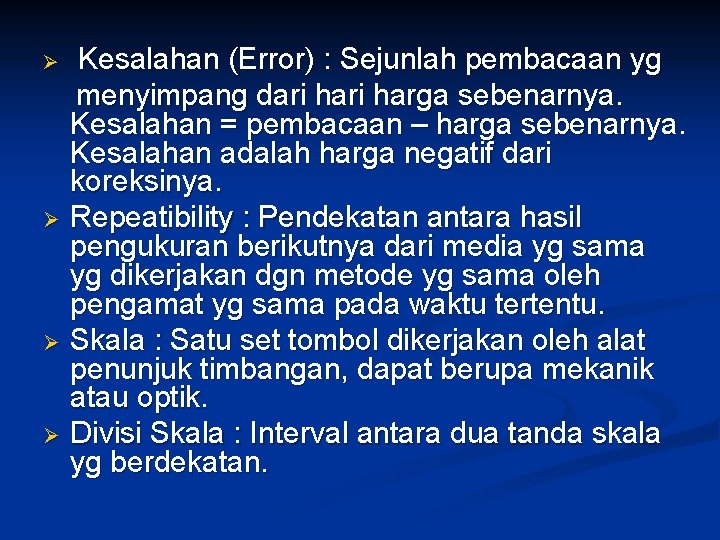 Ø Kesalahan (Error) : Sejunlah pembacaan yg menyimpang dari harga sebenarnya. Kesalahan = pembacaan