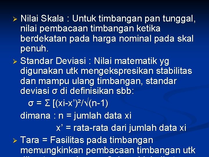 Nilai Skala : Untuk timbangan pan tunggal, nilai pembacaan timbangan ketika berdekatan pada harga