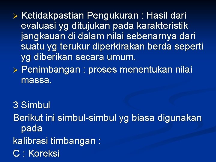 Ketidakpastian Pengukuran : Hasil dari evaluasi yg ditujukan pada karakteristik jangkauan di dalam nilai