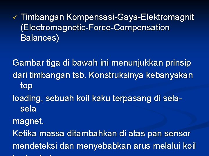 ü Timbangan Kompensasi-Gaya-Elektromagnit (Electromagnetic-Force-Compensation Balances) Gambar tiga di bawah ini menunjukkan prinsip dari timbangan