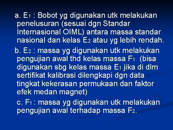  a. E 1 : Bobot yg digunakan utk melakukan penelusuran (sesuai dgn Standar