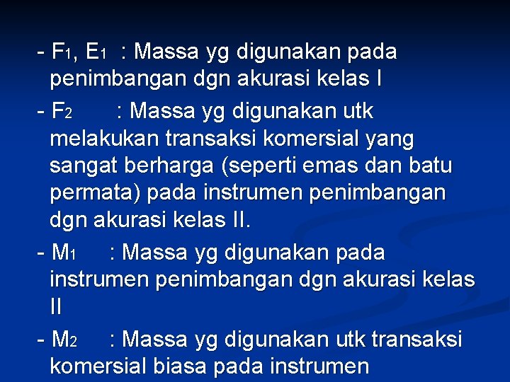  - F 1, E 1 : Massa yg digunakan pada penimbangan dgn akurasi