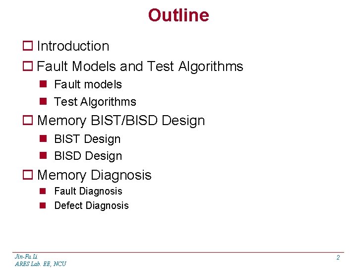 Outline o Introduction o Fault Models and Test Algorithms n Fault models n Test