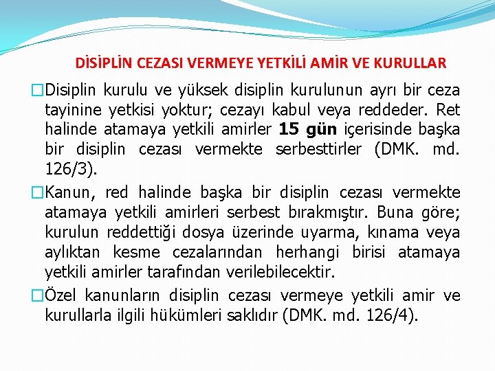 DİSİPLİN CEZASI VERMEYE YETKİLİ AMİR VE KURULLAR �Disiplin kurulu ve yüksek disiplin kurulunun ayrı