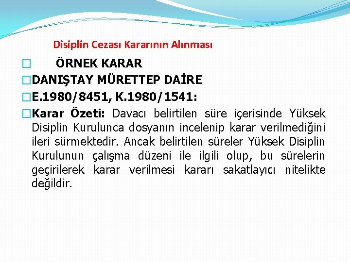 Disiplin Cezası Kararının Alınması � ÖRNEK KARAR �DANIŞTAY MÜRETTEP DAİRE �E. 1980/8451, K. 1980/1541: