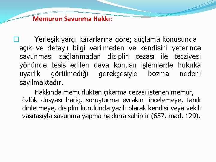 Memurun Savunma Hakkı: � Yerleşik yargı kararlarına göre; suçlama konusunda açık ve detaylı bilgi