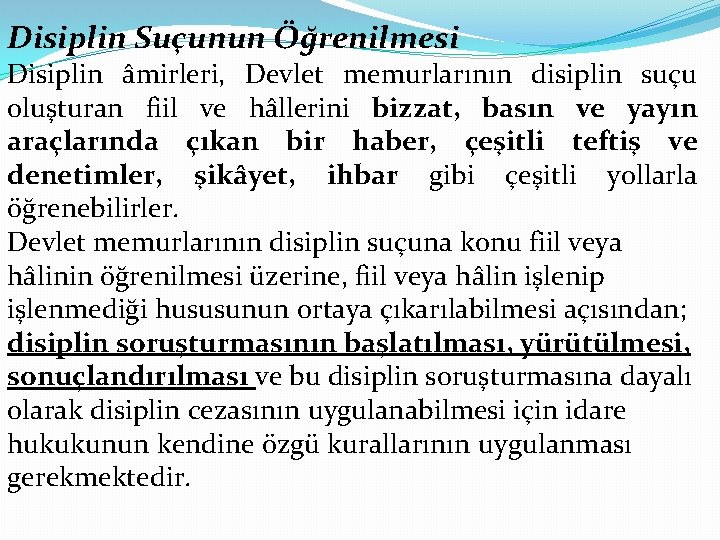 Disiplin Suçunun Öğrenilmesi Disiplin âmirleri, Devlet memurlarının disiplin suçu oluşturan fiil ve hâllerini bizzat,