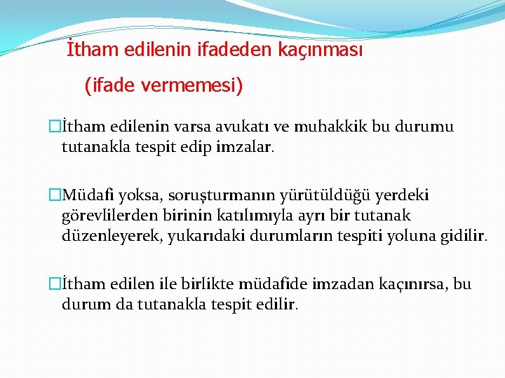 İtham edilenin ifadeden kaçınması (ifade vermemesi) �İtham edilenin varsa avukatı ve muhakkik bu durumu