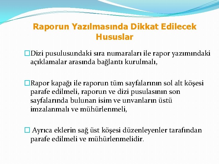 Raporun Yazılmasında Dikkat Edilecek Hususlar �Dizi pusulusundaki sıra numaraları ile rapor yazımındaki açıklamalar arasında