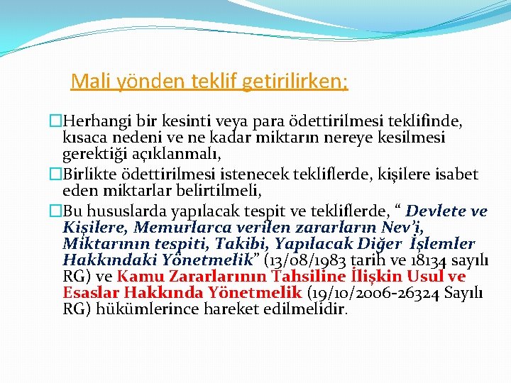 Mali yönden teklif getirilirken; �Herhangi bir kesinti veya para ödettirilmesi teklifinde, kısaca nedeni ve