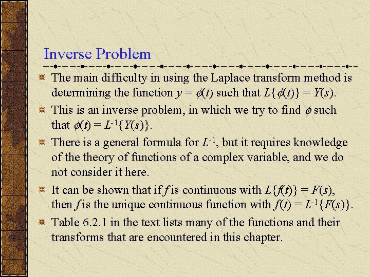 Inverse Problem The main difficulty in using the Laplace transform method is determining the
