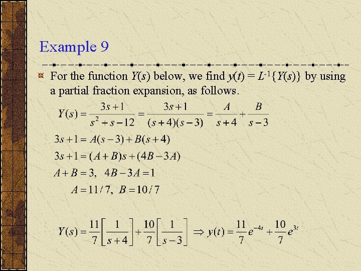 Example 9 For the function Y(s) below, we find y(t) = L-1{Y(s)} by using