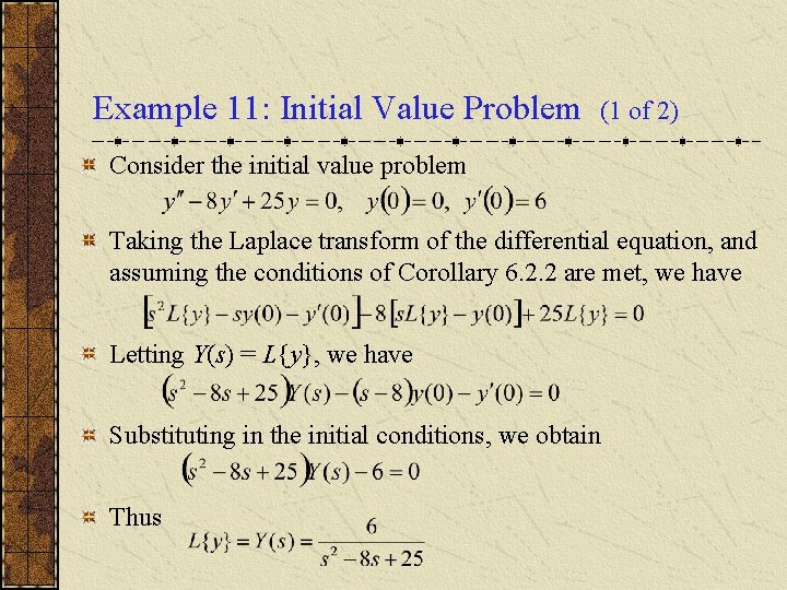 Example 11: Initial Value Problem (1 of 2) Consider the initial value problem Taking