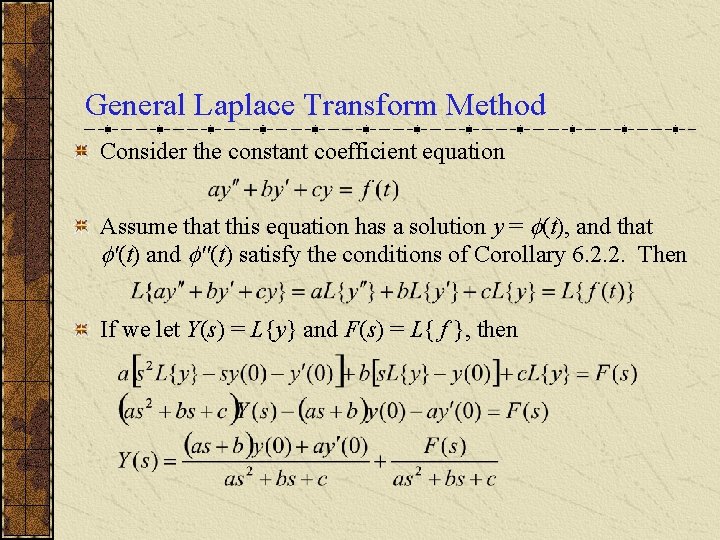 General Laplace Transform Method Consider the constant coefficient equation Assume that this equation has