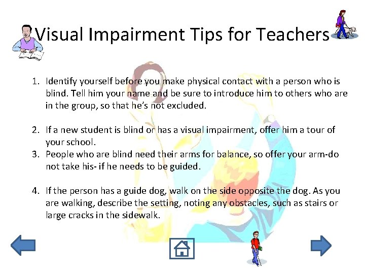Visual Impairment Tips for Teachers 1. Identify yourself before you make physical contact with
