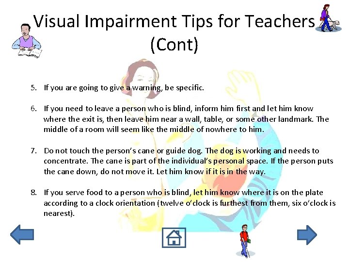 Visual Impairment Tips for Teachers (Cont) 5. If you are going to give a