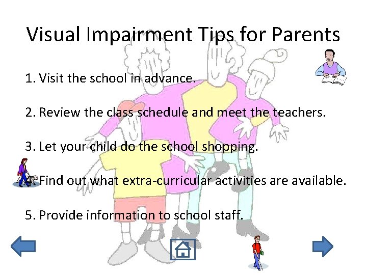 Visual Impairment Tips for Parents 1. Visit the school in advance. 2. Review the