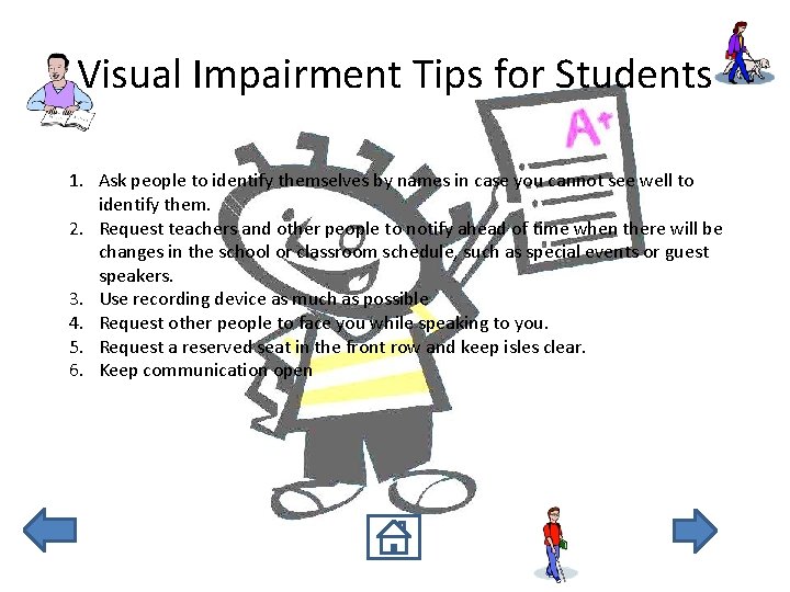 Visual Impairment Tips for Students 1. Ask people to identify themselves by names in