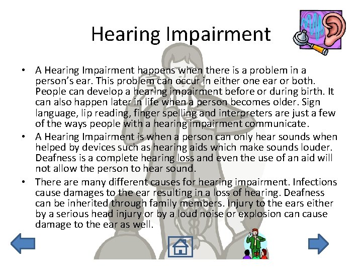 Hearing Impairment • A Hearing Impairment happens when there is a problem in a