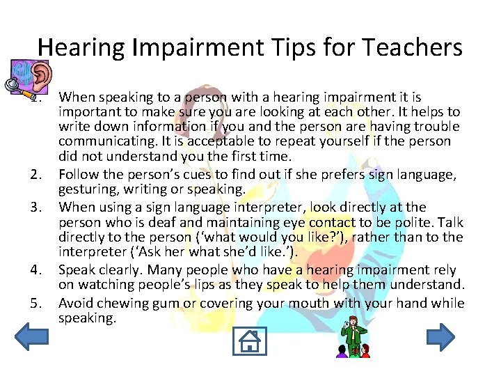 Hearing Impairment Tips for Teachers 1. 2. 3. 4. 5. When speaking to a