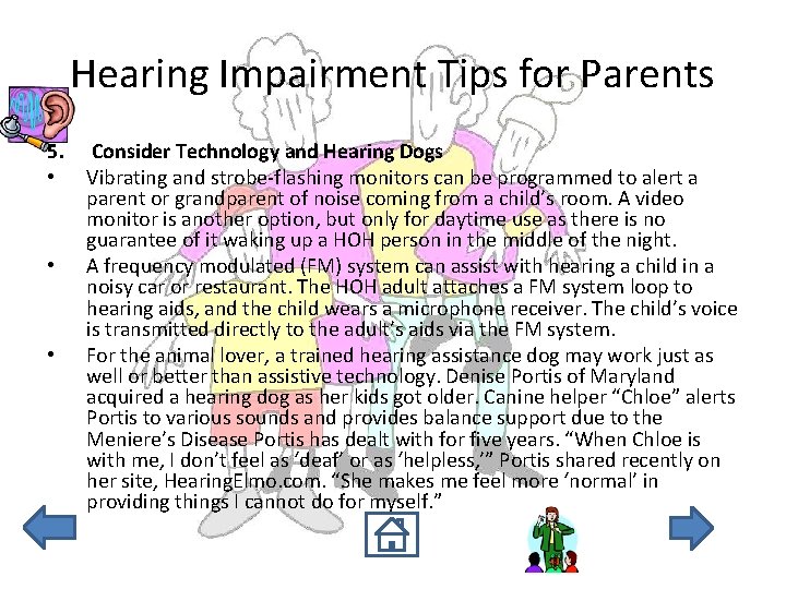 Hearing Impairment Tips for Parents 5. Consider Technology and Hearing Dogs • Vibrating and