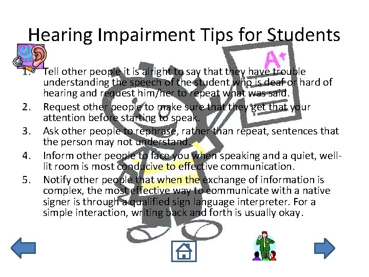 Hearing Impairment Tips for Students 1. 2. 3. 4. 5. Tell other people it