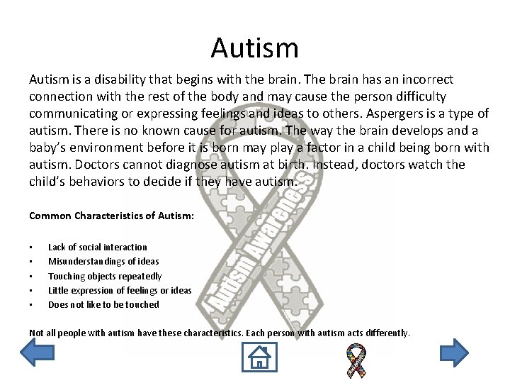 Autism is a disability that begins with the brain. The brain has an incorrect