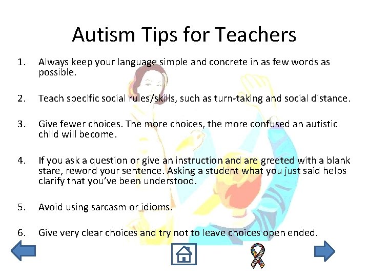 Autism Tips for Teachers 1. Always keep your language simple and concrete in as