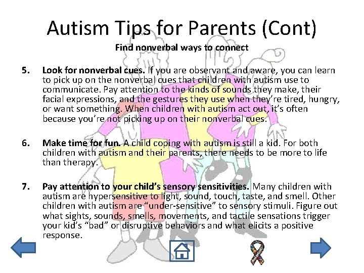 Autism Tips for Parents (Cont) Find nonverbal ways to connect 5. Look for nonverbal